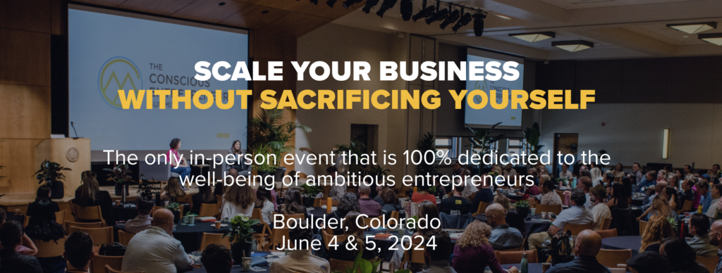 he only in-person event that is 100% dedicated to the well-being of ambitious entrepreneurs